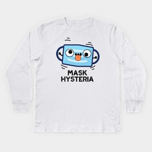 Mask Hysteria Funny Mask Pun Kids Long Sleeve T-Shirt